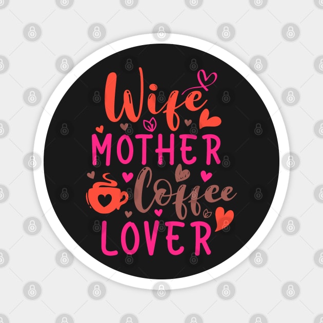 Wife Mother Coffee Lover Magnet by HolidayBug